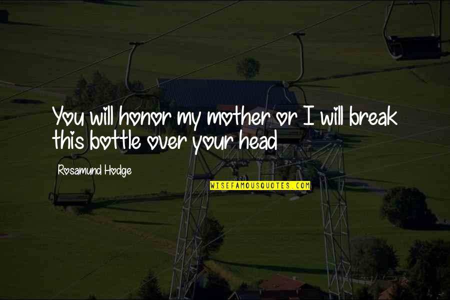 Centigrade Conversion Quotes By Rosamund Hodge: You will honor my mother or I will