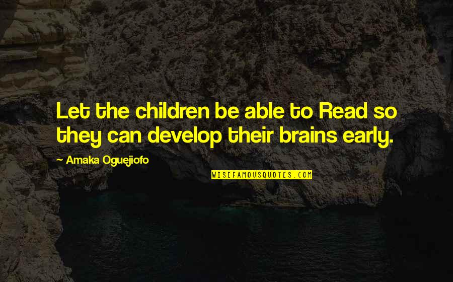 Centrones Italian Quotes By Amaka Oguejiofo: Let the children be able to Read so