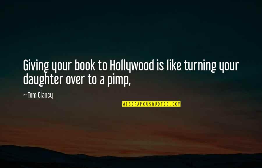 Ceravolo Dds Quotes By Tom Clancy: Giving your book to Hollywood is like turning