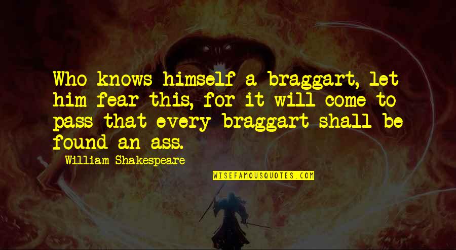 Ceremonials Track Quotes By William Shakespeare: Who knows himself a braggart, let him fear