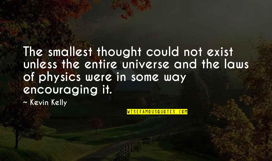 Ceresa Basalis Quotes By Kevin Kelly: The smallest thought could not exist unless the