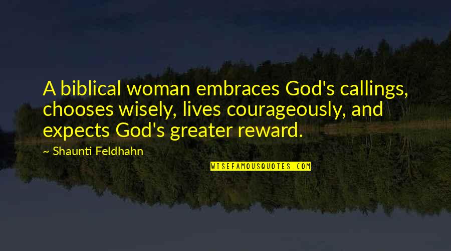 Cerezos Chips Quotes By Shaunti Feldhahn: A biblical woman embraces God's callings, chooses wisely,