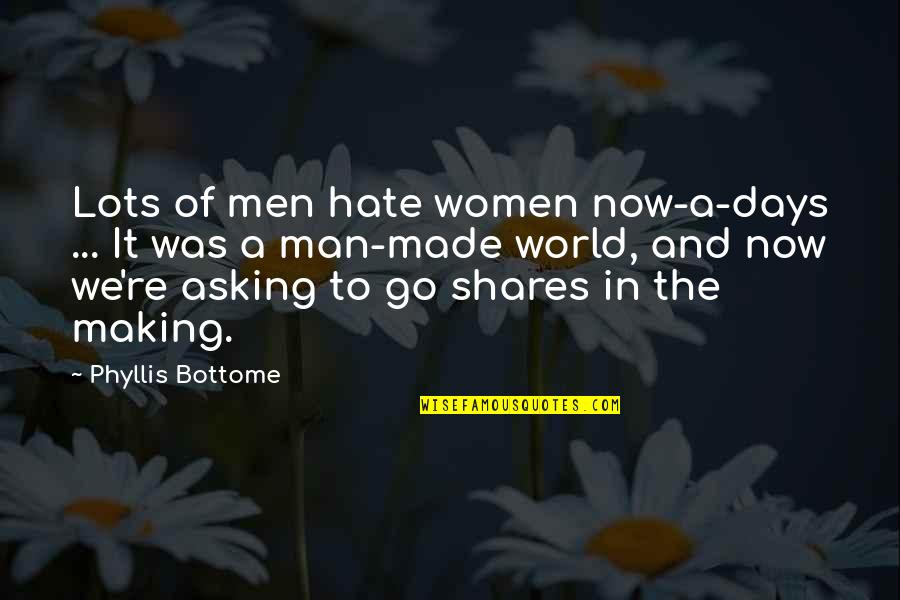 Cermbat Quotes By Phyllis Bottome: Lots of men hate women now-a-days ... It