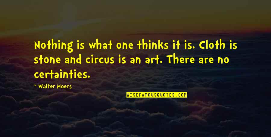 Certainties Quotes By Walter Moers: Nothing is what one thinks it is. Cloth