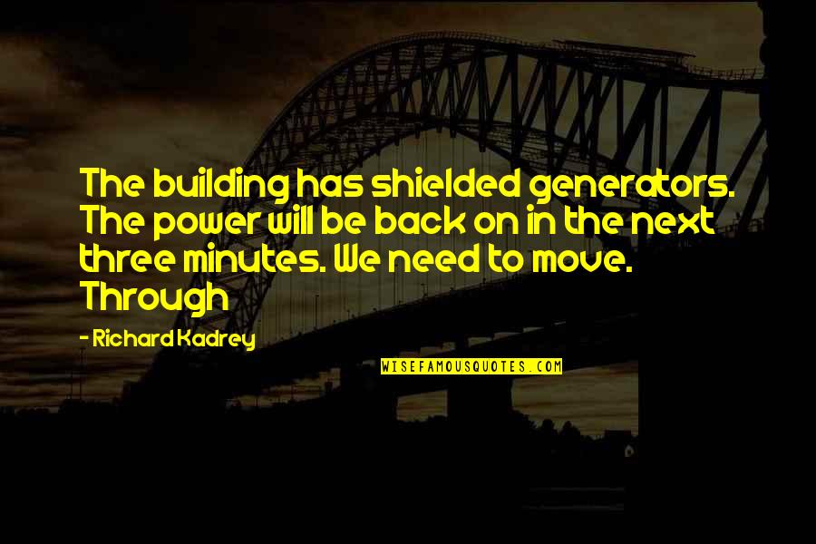 Cervical Spondylosis Quotes By Richard Kadrey: The building has shielded generators. The power will