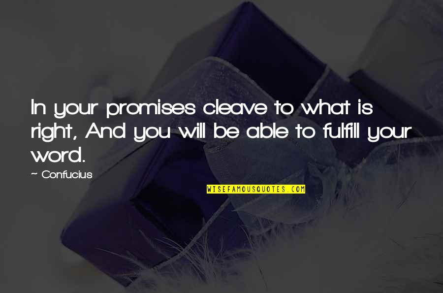 Cervilla Shoes Quotes By Confucius: In your promises cleave to what is right,