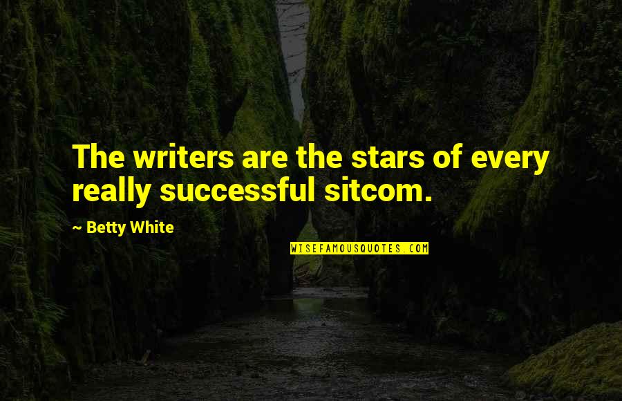 Cesaire Poetry Quotes By Betty White: The writers are the stars of every really