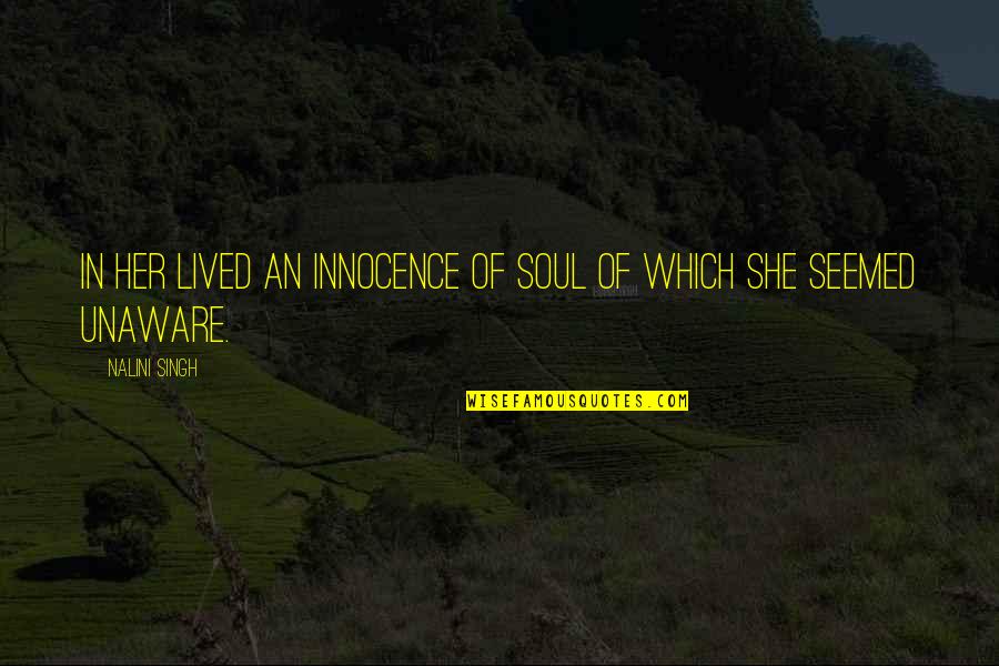 Cesar Soubeyran Quotes By Nalini Singh: In her lived an innocence of soul of