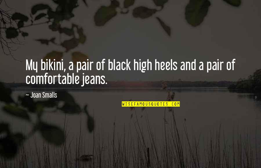 Cesk R J Quotes By Joan Smalls: My bikini, a pair of black high heels