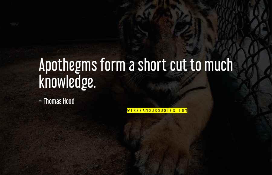 Cesta Collective Quotes By Thomas Hood: Apothegms form a short cut to much knowledge.