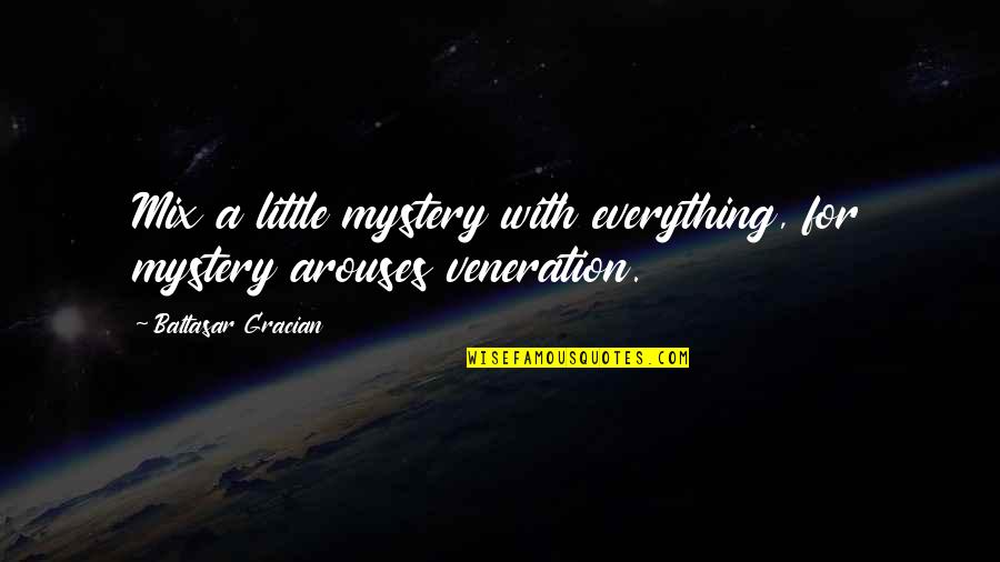 Cestaro Sons Quotes By Baltasar Gracian: Mix a little mystery with everything, for mystery