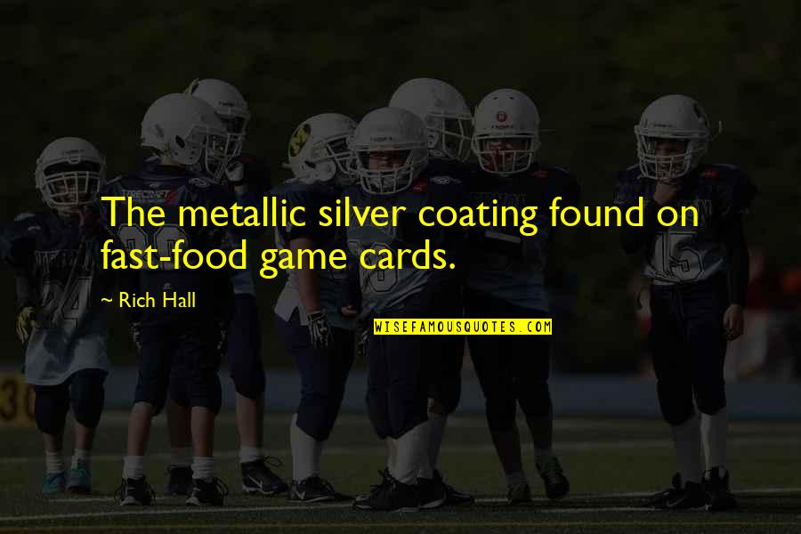 Ceux De Chez Quotes By Rich Hall: The metallic silver coating found on fast-food game
