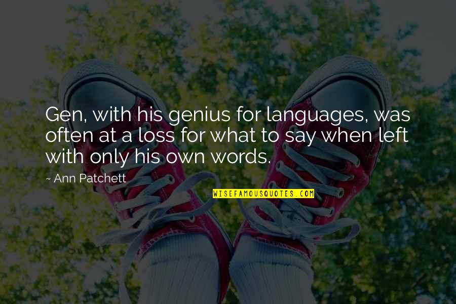 Cha Bella Grill Quotes By Ann Patchett: Gen, with his genius for languages, was often