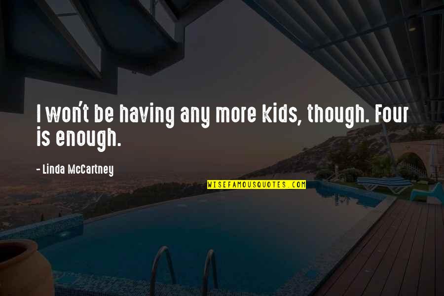 Cha Cha Cha Dance Quotes By Linda McCartney: I won't be having any more kids, though.