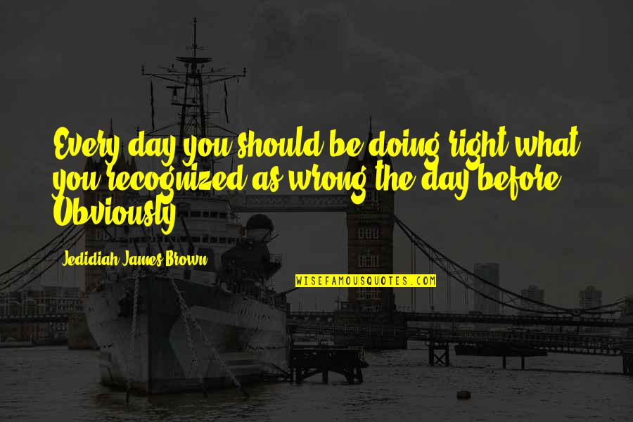 Chabert Insurance Quotes By Jedidiah James Brown: Every day you should be doing right what