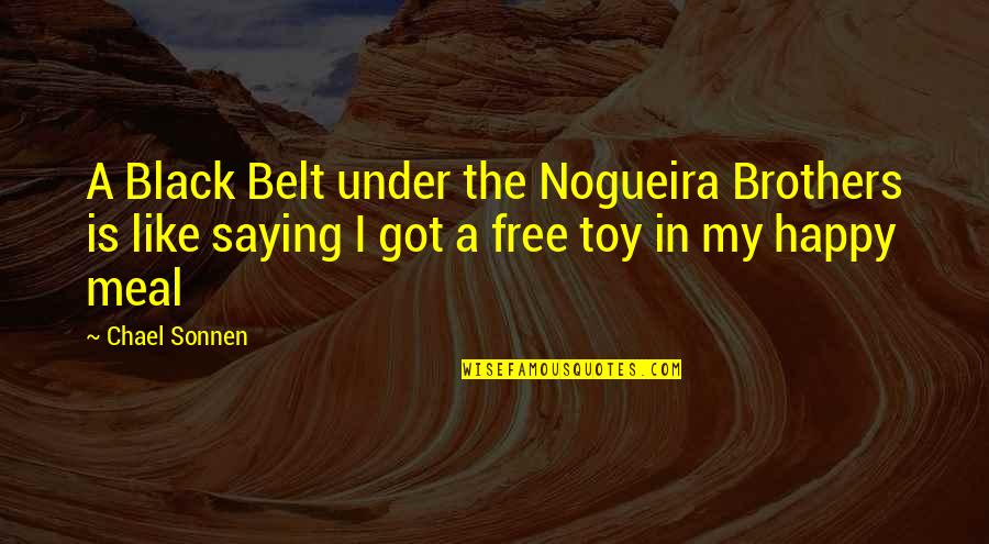 Chael P Sonnen Quotes By Chael Sonnen: A Black Belt under the Nogueira Brothers is
