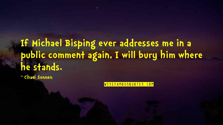 Chael P Sonnen Quotes By Chael Sonnen: If Michael Bisping ever addresses me in a