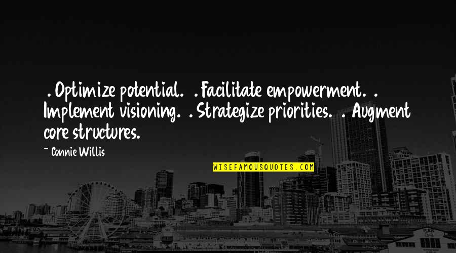 Chaffed Quotes By Connie Willis: 1. Optimize potential.2. Facilitate empowerment.3. Implement visioning.4. Strategize