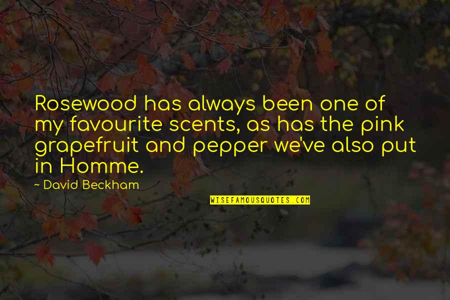 Chalas Pais Quotes By David Beckham: Rosewood has always been one of my favourite