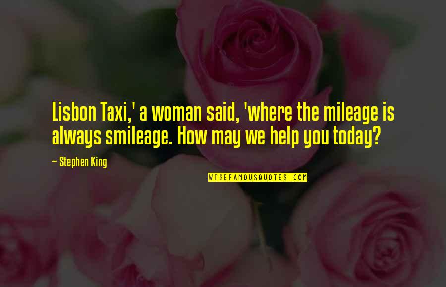 Challenger Memorial Quotes By Stephen King: Lisbon Taxi,' a woman said, 'where the mileage