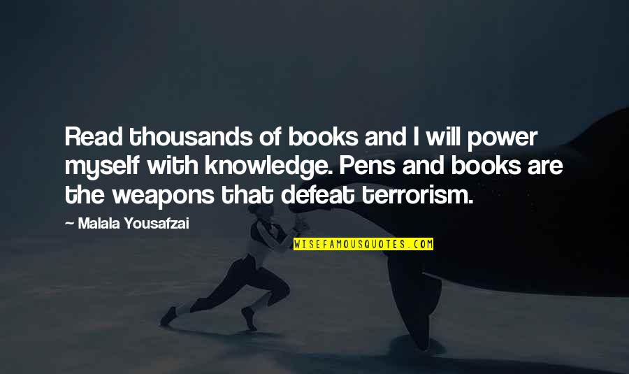 Challenging To Authority Quotes By Malala Yousafzai: Read thousands of books and I will power