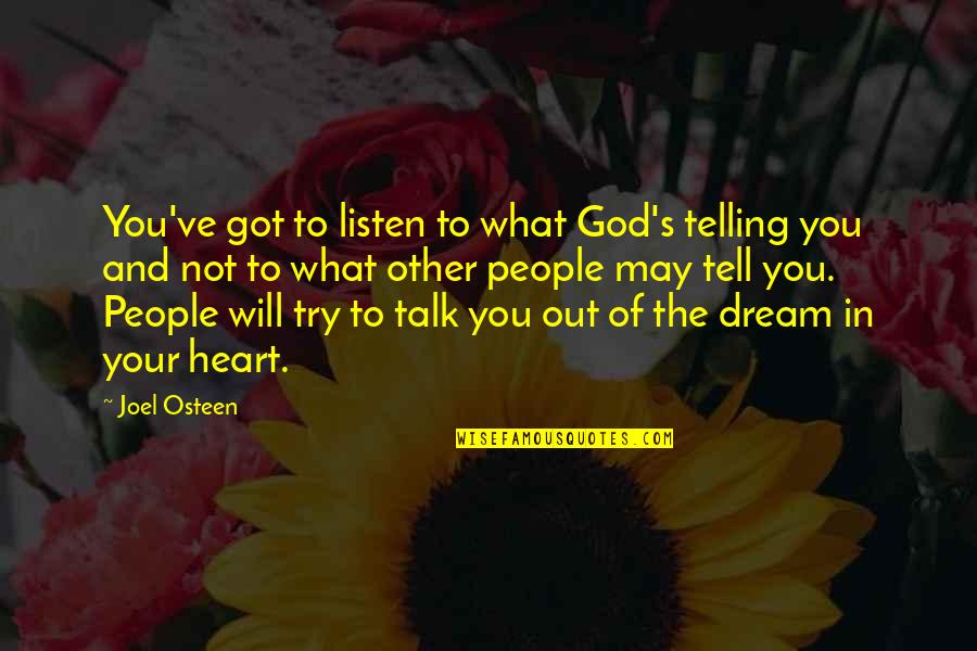 Chalo Gussa Quotes By Joel Osteen: You've got to listen to what God's telling