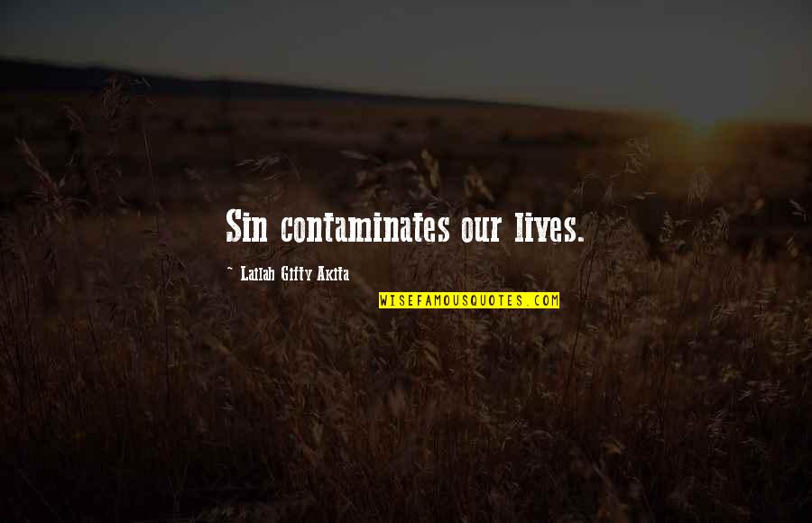 Chalupas Quotes By Lailah Gifty Akita: Sin contaminates our lives.