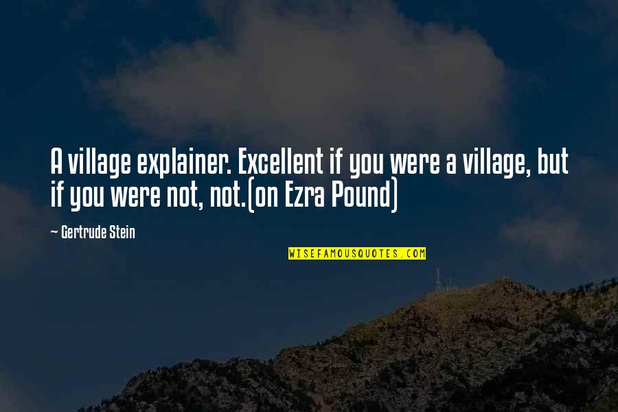 Chambering Rifle Quotes By Gertrude Stein: A village explainer. Excellent if you were a