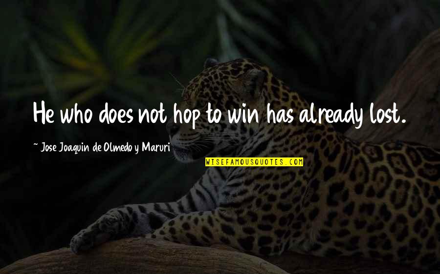 Chameice Quotes By Jose Joaquin De Olmedo Y Maruri: He who does not hop to win has