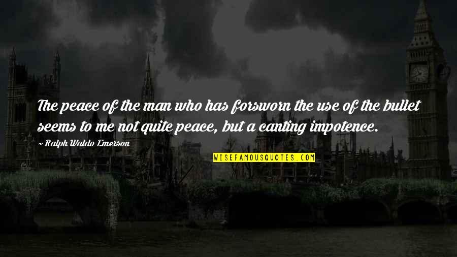 Champions League Betting Quotes By Ralph Waldo Emerson: The peace of the man who has forsworn