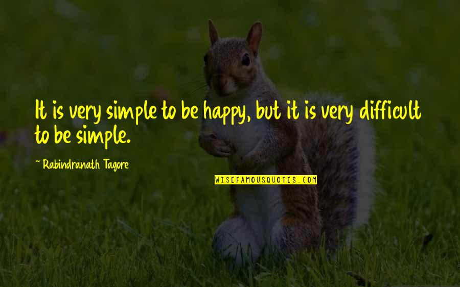 Chandail Pluriel Quotes By Rabindranath Tagore: It is very simple to be happy, but