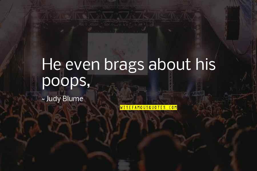 Chandan Kumar Sinha Quotes By Judy Blume: He even brags about his poops,
