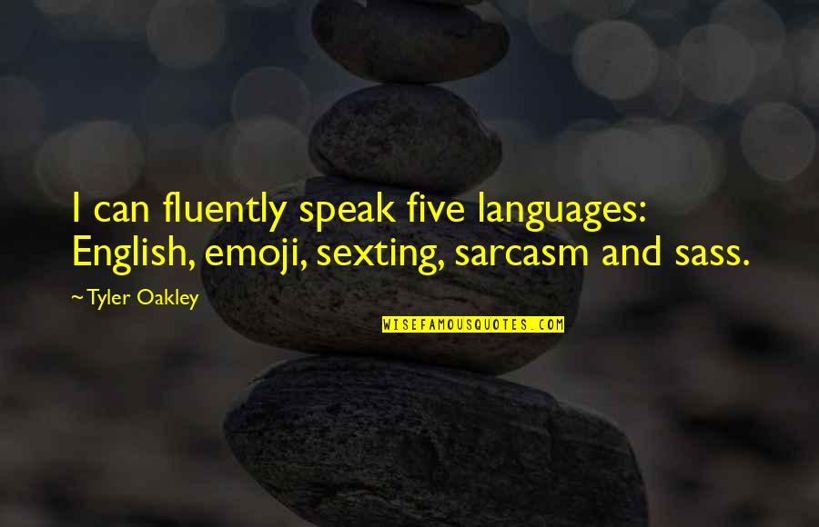 Chandan Kumar Sinha Quotes By Tyler Oakley: I can fluently speak five languages: English, emoji,