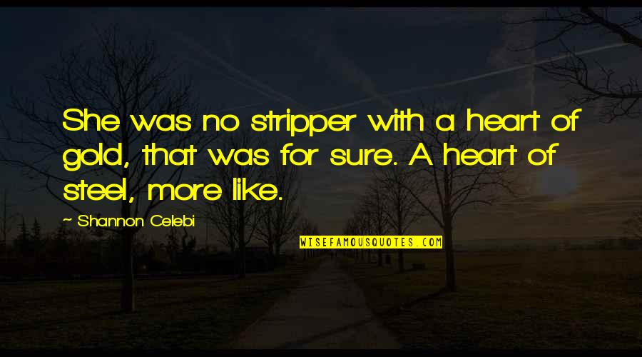 Chanel Miller Book Quotes By Shannon Celebi: She was no stripper with a heart of