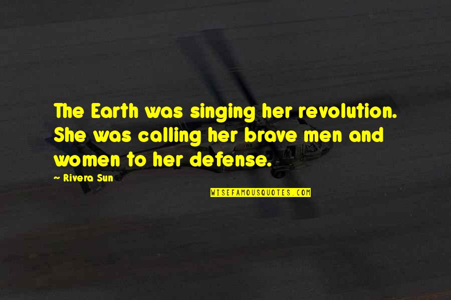 Change And Courage Quotes By Rivera Sun: The Earth was singing her revolution. She was