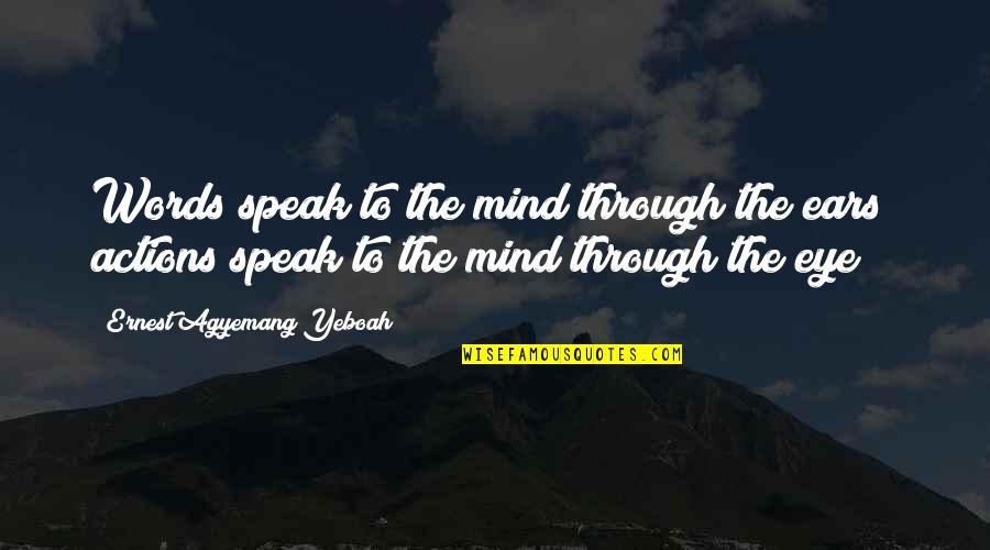 Change And Fear Quotes By Ernest Agyemang Yeboah: Words speak to the mind through the ears;