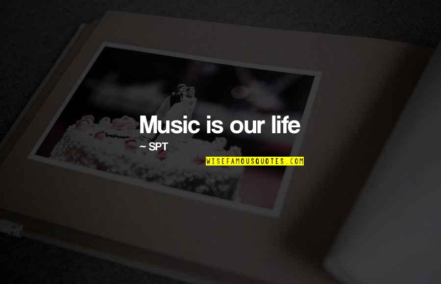 Change Butterfly Quotes By SPT: Music is our life