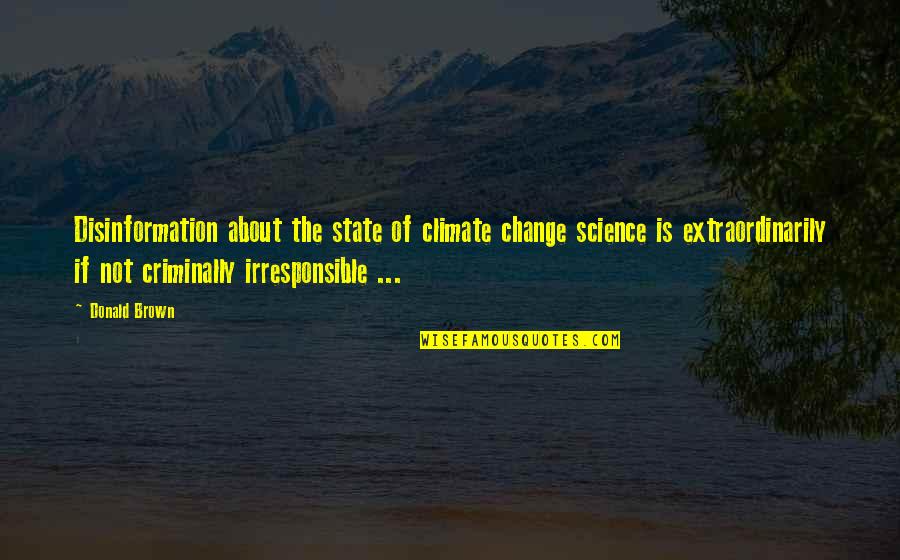 Change Energy Quotes By Donald Brown: Disinformation about the state of climate change science