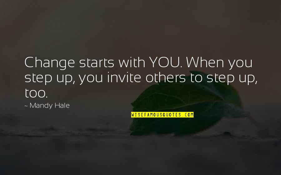 Change Example Quotes By Mandy Hale: Change starts with YOU. When you step up,