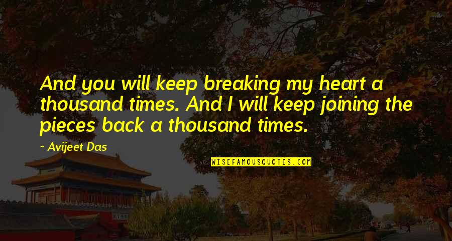 Change Heart Quotes By Avijeet Das: And you will keep breaking my heart a