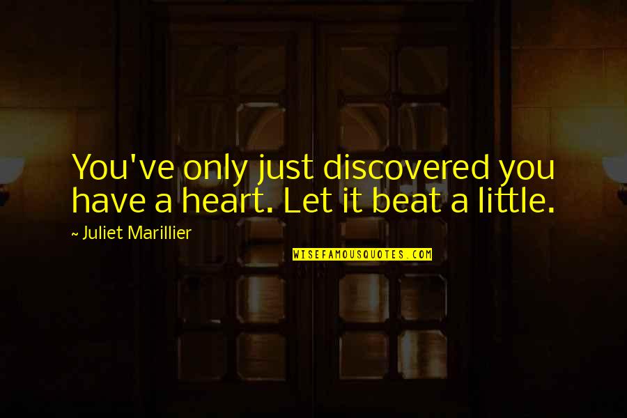 Change Heart Quotes By Juliet Marillier: You've only just discovered you have a heart.