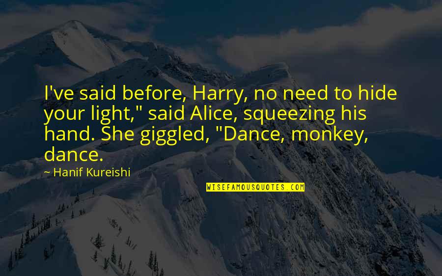 Changeagents Quotes By Hanif Kureishi: I've said before, Harry, no need to hide