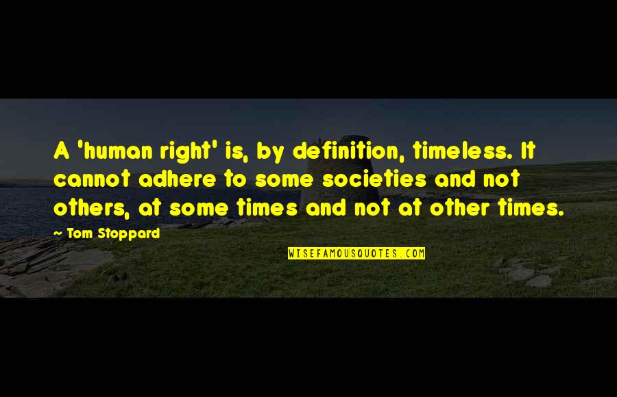 Changeover Switch Quotes By Tom Stoppard: A 'human right' is, by definition, timeless. It