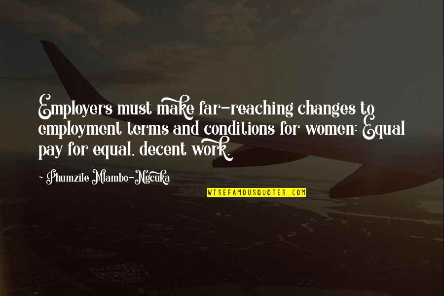 Changes At Work Quotes By Phumzile Mlambo-Ngcuka: Employers must make far-reaching changes to employment terms