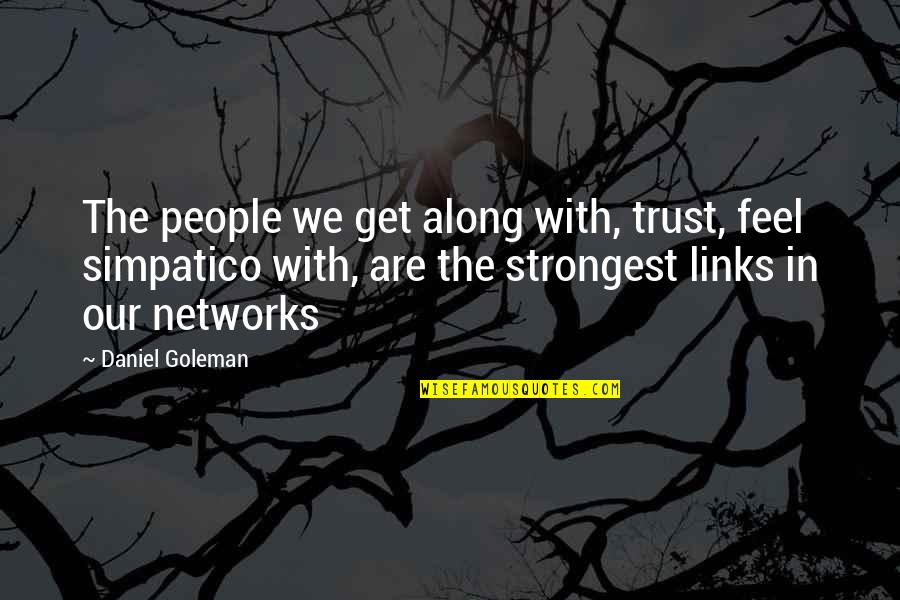 Changing Hair Color Quotes By Daniel Goleman: The people we get along with, trust, feel