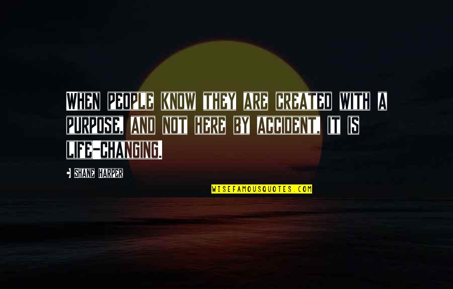 Changing People Quotes By Shane Harper: When people know they are created with a