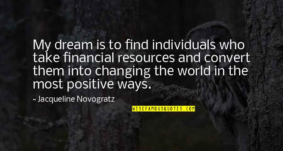 Changing Ways Quotes By Jacqueline Novogratz: My dream is to find individuals who take