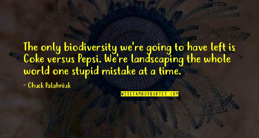 Chantana Hurstel Quotes By Chuck Palahniuk: The only biodiversity we're going to have left