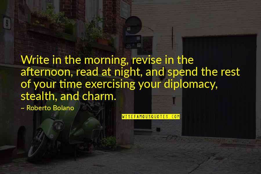 Chapala Mls Quotes By Roberto Bolano: Write in the morning, revise in the afternoon,