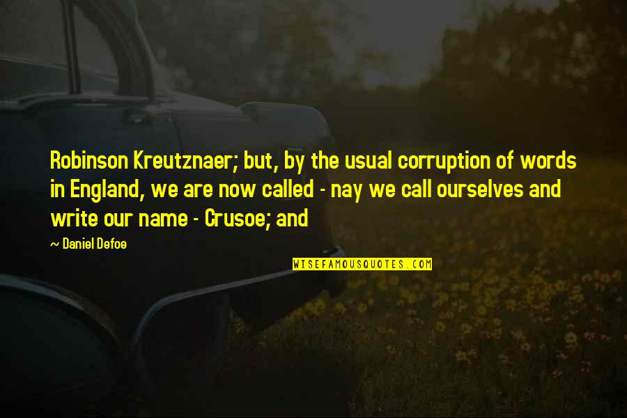 Chaparreras En Quotes By Daniel Defoe: Robinson Kreutznaer; but, by the usual corruption of